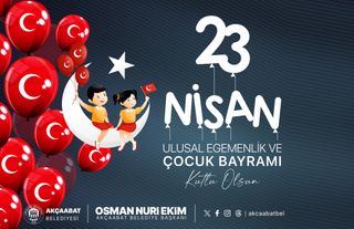 Akçaabat Belediye Başkanı Osman Nuri Ekim, 23 Nisan Kutlama Mesajı