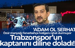 Fenerbahçe amigosu Serhat Trabzonspor kaptanını diline doladı!