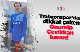Trabzonspor’dan dikkat çeken Onuralp Çevikkan kararı!