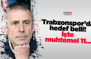 Trabzonspor’da hedef belli! İşte muhtemel 11…