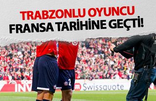 Trabzonlu oyuncu Fransa tarihine geçti