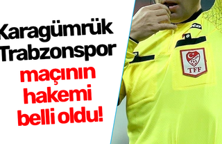 Karagümrük - Trabzonspor maçının hakemi belli oldu!