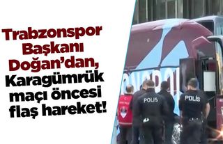 Trabzonspor Başkanı Doğan’dan, Karagümrük maçı öncesi flaş hareket!