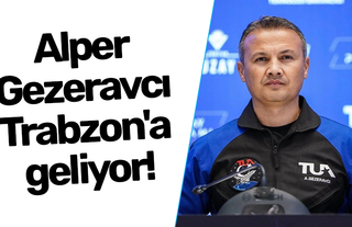 Alper Gezeravcı Trabzon'a geliyor!