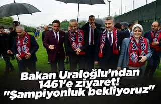 Bakan Uraloğlu’ndan 1461'e ziyaret! ''Şampiyonluk bekliyoruz''