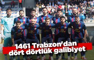 1461 Trabzon'dan dört dörtlük galibiyet