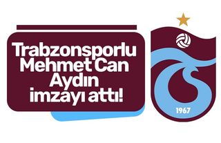 Trabzonsporlu Mehmet Can Aydın imzayı attı!