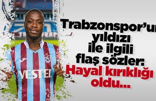 Trabzonspor’un yıldızı ile ilgili flaş sözler: Hayal kırıklığı oldu…