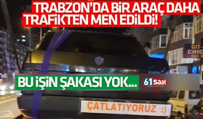 Trabzon'da bir araç daha trafikten men edildi! Bu işin şakası yok..