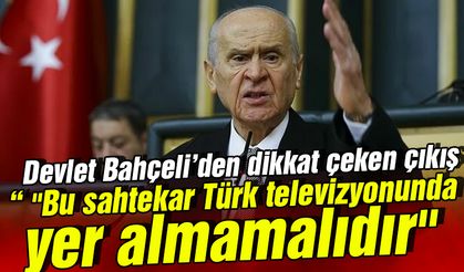 Devlet Bahçeli'den dikkat çeken çıkış 'Bu sahtekarlar Türk televizyonunda yer almamalıdır'