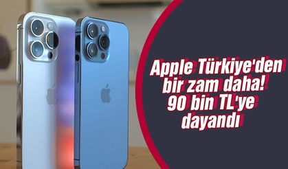 AppleTürkiye'den bir zam daha! 90 bin TL'ye dayandı
