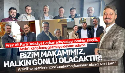 Arsin AK Parti Belediye Başkan aday adayı İbrahim Küçük: "Bizim makamımız halkın gönlü olacaktır"