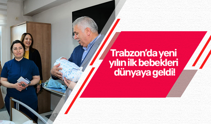 Trabzon’da yeni yılın ilk bebekleri dünyaya geldi!