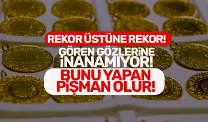 Altın rekor üstüne rekor kırıyor... Bunu yapan pişman olur...