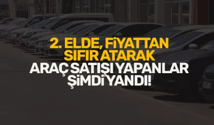 2. el araç satışı yaparken, fiyattan sıfır atanlarla ilgili flaş gelişme!
