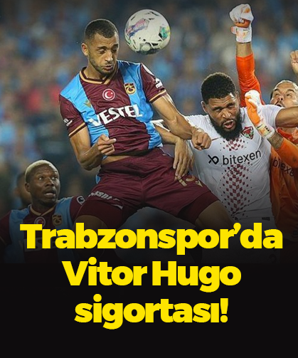 Trabzonspor'da Vitor Hugo sigortası