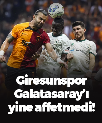 Giresunspor Galatasaray'ı affetmedi