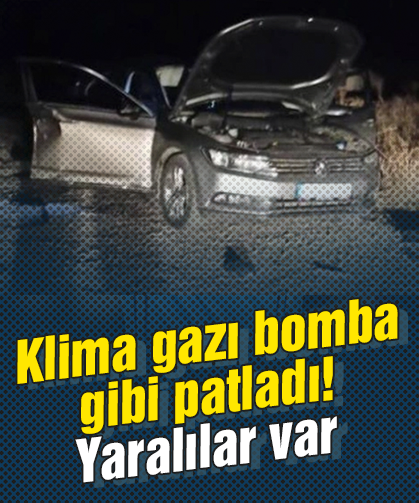Ankara'da klima gazı bomba gibi patladı araçta 3 kişi vardı