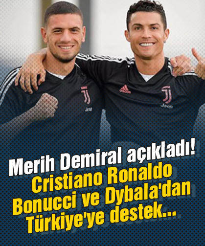 Merih Demiral açıkladı! Cristiano Ronaldo, Bonucci ve Dybala'dan Türkiye'ye destek...