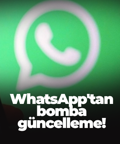 WhatsApp'tan bomba güncelleme!