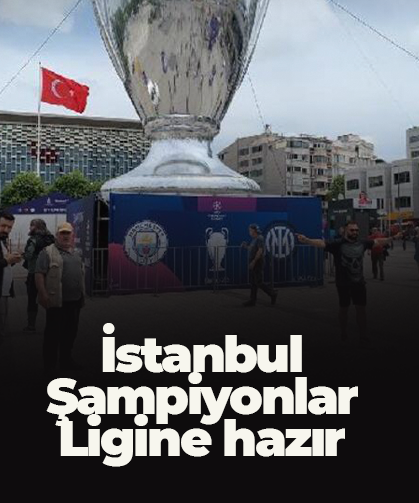 İstanbul Şampiyonlar Ligi'ne hazır