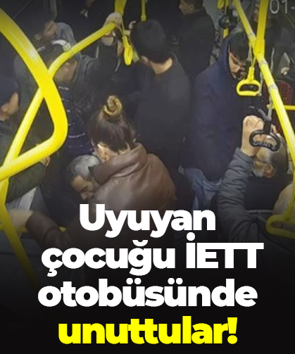 Uyuyan çocuğu İETT otobüsünde unuttular!