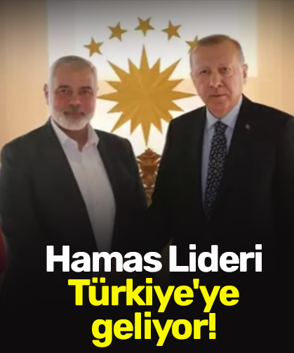 Hamas Lideri Türkiye'ye geliyor!