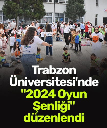 Trabzon Üniversitesi'nde "2024 Oyun Şenliği" düzenlendi