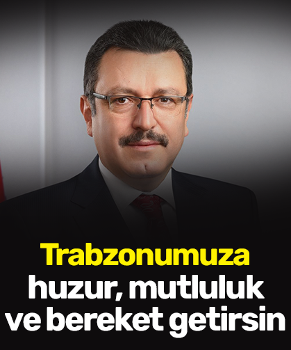Trabzonumuza huzur, mutluluk ve bereket getirsin!