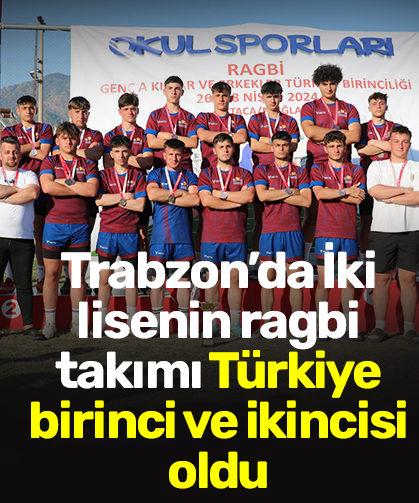 Trabzon’da İki lisenin ragbi takımı Türkiye birinci ve ikincisi oldu