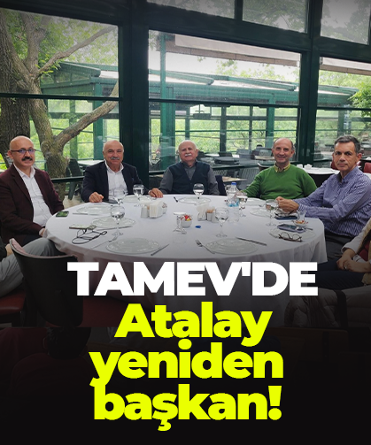 TAMEV'DE Atalay yeniden başkan!