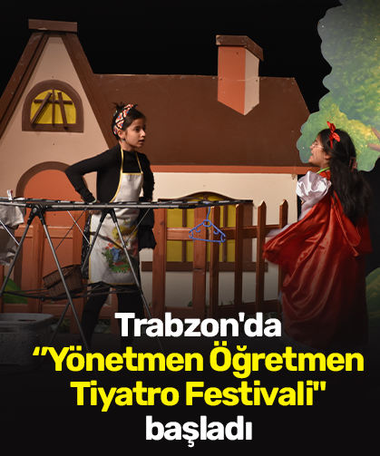 Trabzon'da "Yönetmen Öğretmen Tiyatro Festivali" başladı