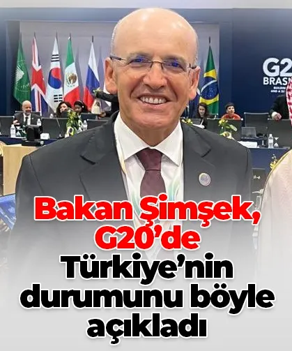 Bakan Şimşek, G20’de Türkiye’nin durumunu böyle açıkladı