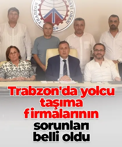 Trabzon'da yolcu taşıma firmalarının sorunları belli oldu