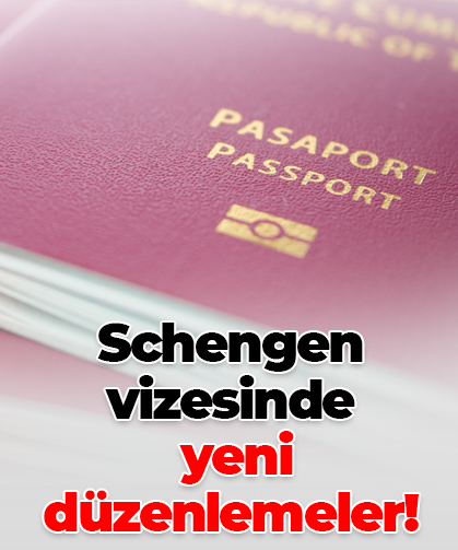 Schengen vizesinde yeni düzenlemeler