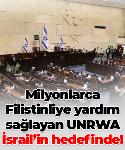 Milyonlarca Filistinliye yardım  sağlayan UNRWA İsrail’in hedefinde!