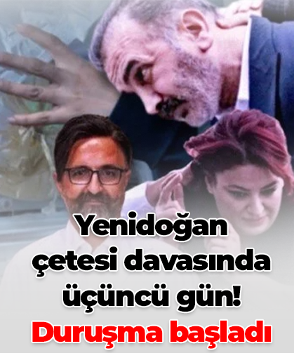 Yenidoğan çetesi davasında üçüncü gün! Duruşma başladı