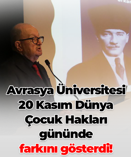 Avrasya Üniversitesi 20 Kasım Dünya Çocuk Hakları gününde  farkını gösterdi!