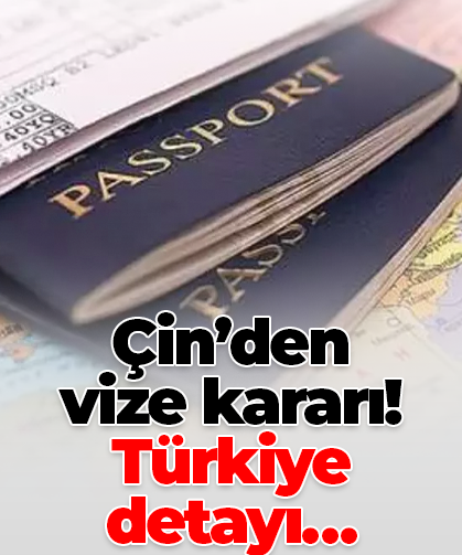 Çin’den vize kararı! Türkiye detayı…