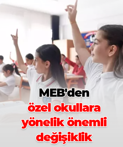 MEB'den  özel okullara  yönelik önemli değişiklik