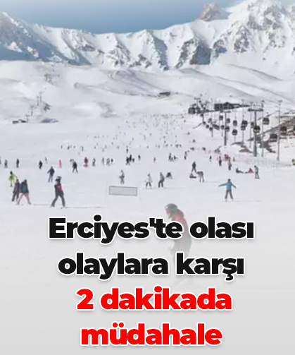 Erciyes'te olası olaylara karşı 2 dakikada müdahale