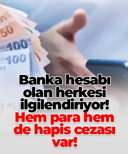 Banka hesabı olan herkesi ilgilendiriyor! Hem para hem de hapis cezası var!