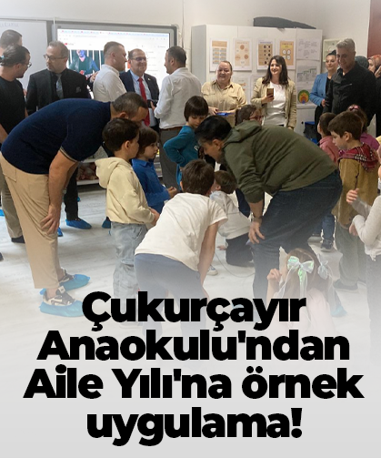 Çukurçayır Anaokulu'ndan Aile Yılı'na örnek uygulama!