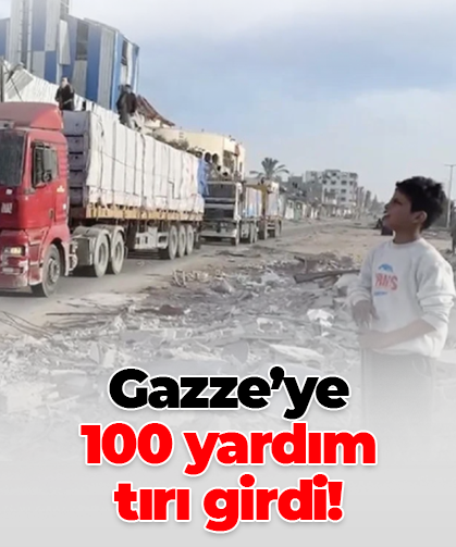 Gazze’ye 100 yardım tırı girdi
