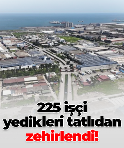 225 fabrika işçisi yedikleri tatlıdan zehirlendi!