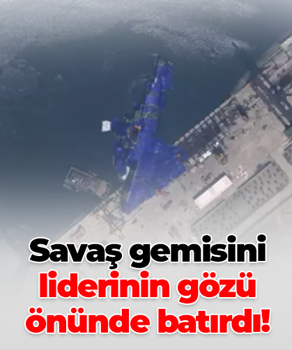 Savaş gemisini liderinin gözü önünde batırdı!