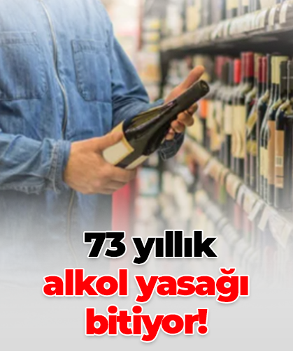 73 yıllık alkol yasağı bitiyor