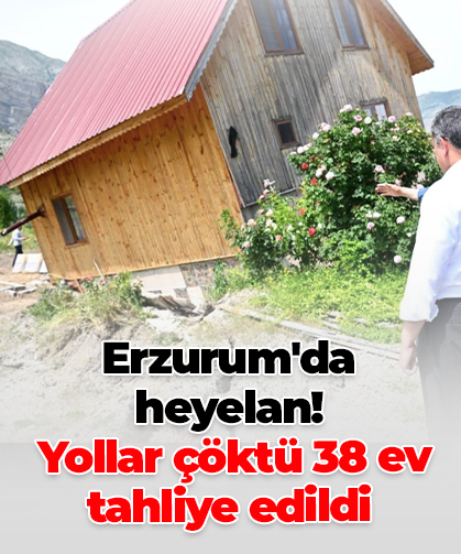 Erzurum'da heyelan!  Yollar çöktü 38 ev tahliye edildi