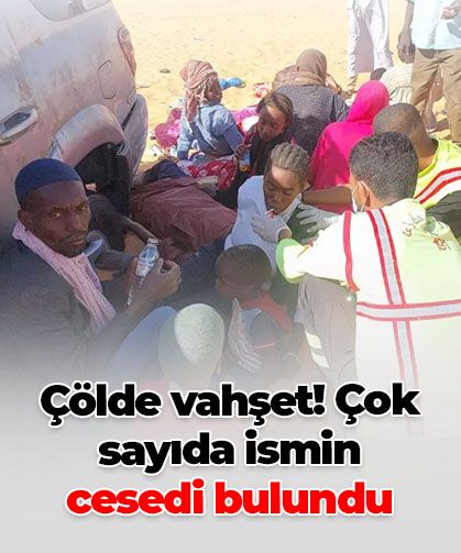 Çölde vahşet! Libya’da Sudanlı göçmenlerin cesetleri bulundu