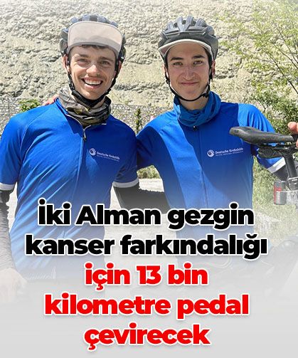 İki Alman gezgin kanser farkındalığı için 13 bin kilometre pedal çevirecek